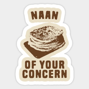 Naan of your concern food pun Sticker